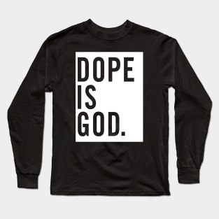 Dope Is God. Long Sleeve T-Shirt